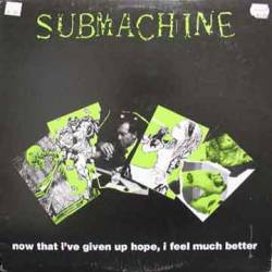 Submachine : Now That I Have Given Up Hope, I Feel Much Better
